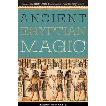 Ancient Egyptian Magic by Eleanor L. Harris, Normandi Ellis