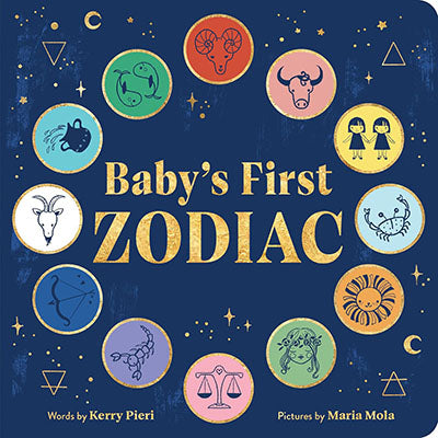 Baby's First Zodiac: Discover the Twelve Star Signs with this Adorable Astrology Book for Kids! by Kerry Pieri, Maria Mola