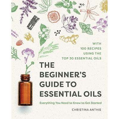 Cover of Beginner's Guide to Essential Oils by Christina Anthis showing natural healing and essential oils usage tips