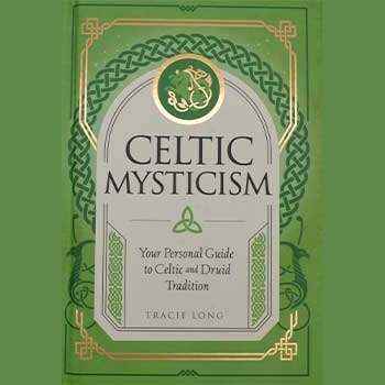 Celtic Mysticism: Your Personal Guide to Celtic and Druid Tradition (Mystic Traditions, 2) by Tracie Long