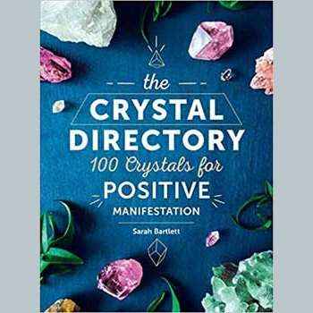 Crystal Directory, 100 Crystals for Positive Manifestation by Sarah Bartlett
