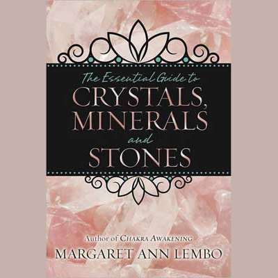 Essential Guide to Crystals, Minerals & Stones by Margaret Ann Lembo