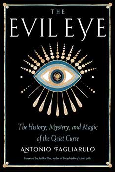 Evil Eye, History,Mystery, & Magic by Antonio Pagliarulo