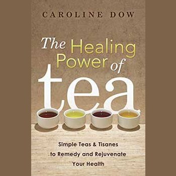 Healing Power of Tea by Caroline Dow book cover displaying cups of various teas on a wooden surface.