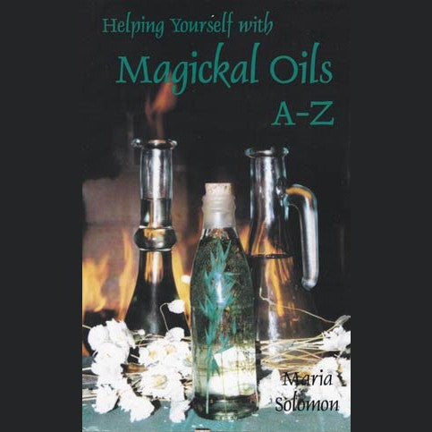 Helping Yourself with Magickal Oils A-Z book cover by Maria Solomon, featuring mystical oils and flames.