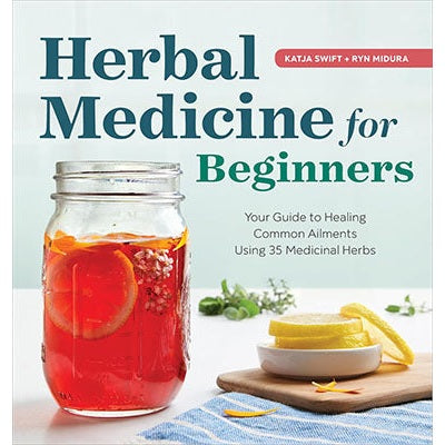 Herbal Medicine for Beginners: Your Guide to Healing Common Ailments with 35 Medicinal Herbs by Katja Swift, Ryn Midura