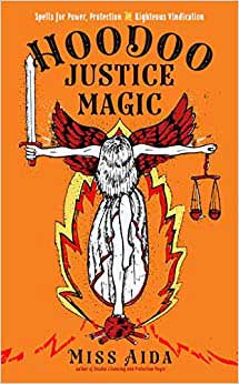 Hoodoo Justice Magic by Miss Aida