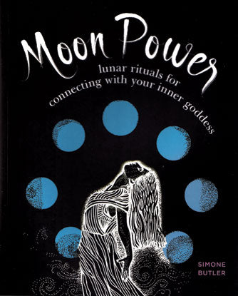 Moon Power, Lunar Rituals by Simone Butler