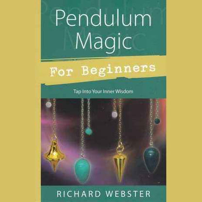 Pendulum Magic for Beginners by Richard Webster