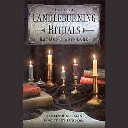 Practical Candleburning Rituals: Spells and Rituals for Every Purpose (Llewellyn's Practical Magick Series) by Raymond Buckland