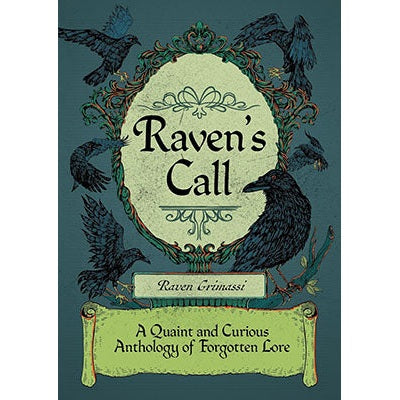 Raven's Call: A Quaint and Curious Anthology of Forgotten Lore by Raven Grimassi