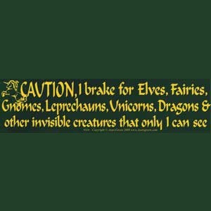 Caution! I brake for Elves... bumper sticker