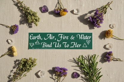 Earth, Air, Fire & Water Bind Us To Her bumper sticker, alternate view
