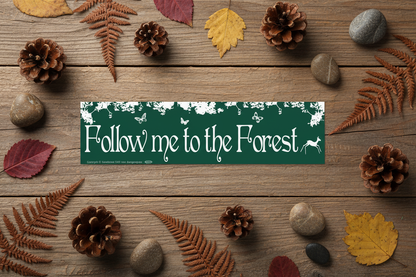 Follow Me To The Forest Bumper Sticker, alternate view