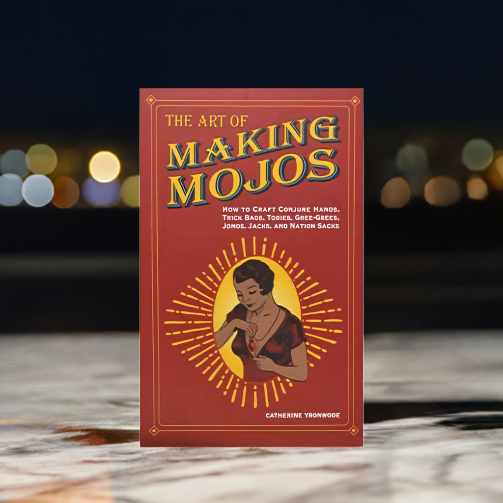 Art of Making Mojos by Catherine Yronwode