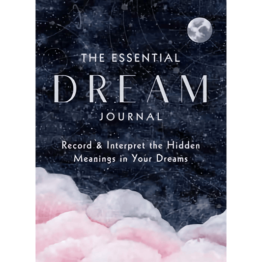 The Essential Dream Journal: Record & Interpret the Hidden Meanings in Your Dreams