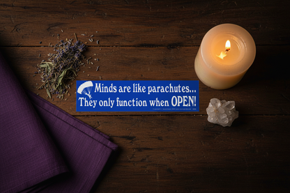 Minds are like parachutes... bumper sticker