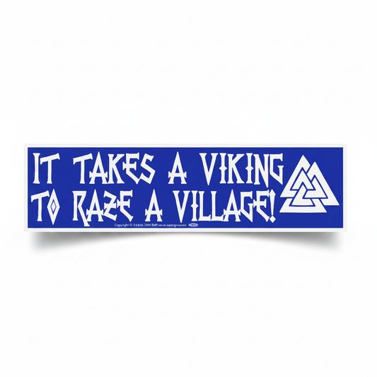 It Takes a Viking to Raze a Village Bumper Sticker