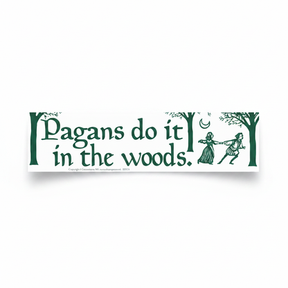 Pagans Do It In The Woods Bumper Sticker