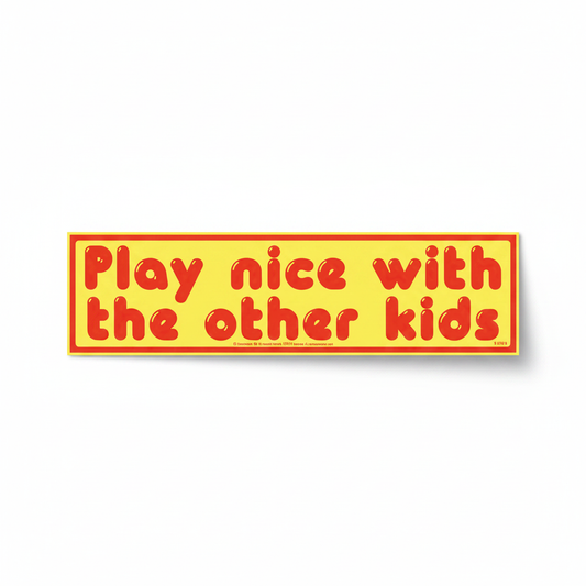 Play Nice with the Other Kids Bumper Sticker, 11 x 3 Inches