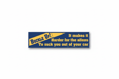Buckle Up! It Makes It Harder for the Aliens Bumper Sticker